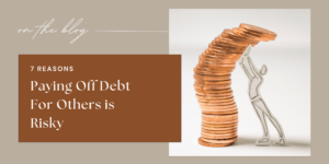 7 Reasons Paying Off Debt for Others is Risky